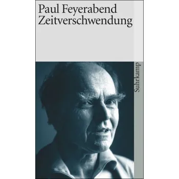 Literární biografie Zeitverschwendung - Paul K. Feyerabend