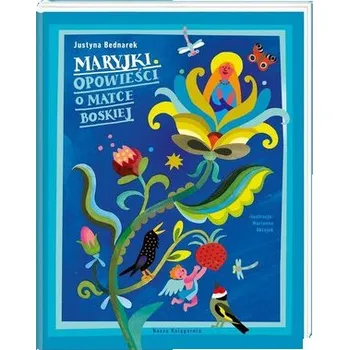 Pohádka Maryjki. Opowieści o Matce Boskiej - Bednarek Justyna