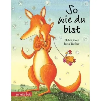 První čtění So wie du bist, Geschenkbuch-Ausgabe - Gliori, Debi