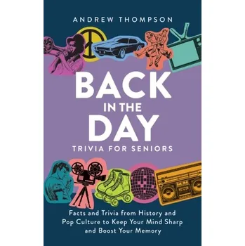 Back In The Day Trivia For Seniors - Thompson, Andrew
