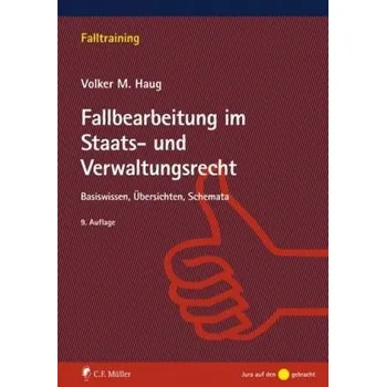 Fallbearbeitung im Staats- und Verwaltungsrecht - Haug, Volker M.