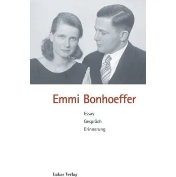 Essay, Gespräch, Erinnerung - Bonhoeffer, Emmi