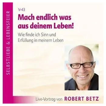 Mach endlich was aus Deinem Leben!, Audio-CD - Betz, Robert