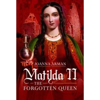 Cestování Matilda II: The Forgotten Queen - Arman, Joanna