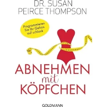 Abnehmen mit Köpfchen - Thompson, Susan Peirce