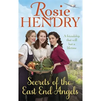 Beletrie pro dospělé Secrets of the East End Angels - Hendry, Rosie [EN] (2018, Brožovaná / brožovaná, Little, Brown Book Group)