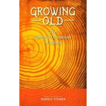 Growing Old - Rudolf Steiner