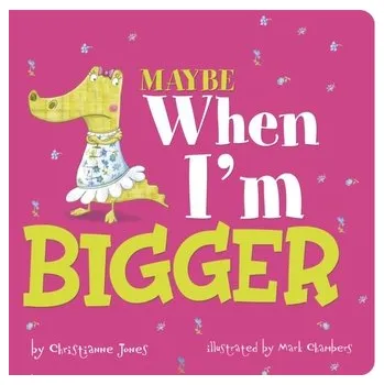 První čtění Maybe When I'm Bigger - Jones, ,Christianne,C.