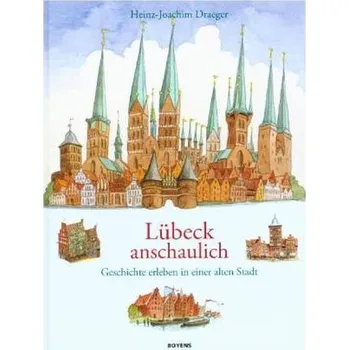 Cestování Lübeck anschaulich - Draeger, Heinz-Joachim