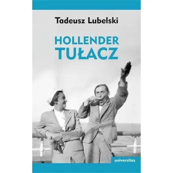 Literární biografie Hollender tułacz - Tadeusz Lubelski