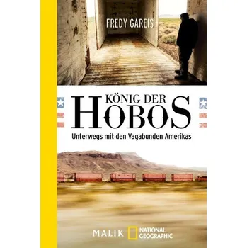 Literární cestopis König der Hobos - Gareis, Fredy [DE] (2019, Brožovaná, Piper Verlag GmbH)