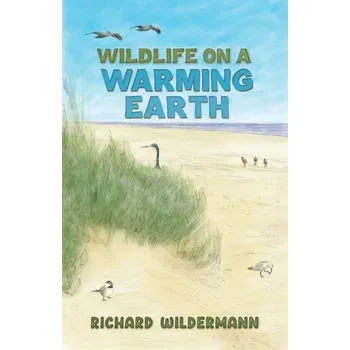 Wildlife on a Warming Earth - Wildermann, Richard