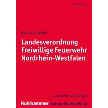 Landesverordnung Freiwillige Feuerwehr Nordrhein-Westfalen - Schneider, Klaus