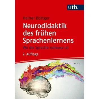Neurodidaktik des frühen Sprachenlernens - Böttger, Heiner [DE] (2023, Brožovaná, UTB GmbH)