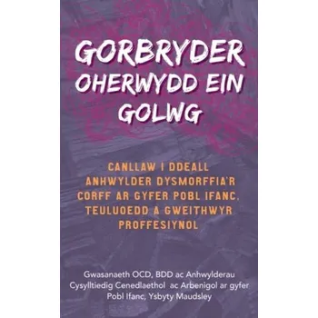 Gorbryder Oherwydd ein Golwg - Struik, Arianne (Herlaarhof Child and Adolescent Psychiatric Hospital, The Netherlands)