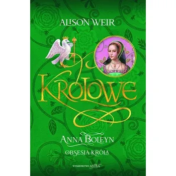 Literární biografie Anna Boleyn. Obsesja króla - Alison Weir