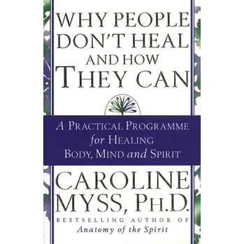 Why People Don't Heal and How They Can - Caroline Myss