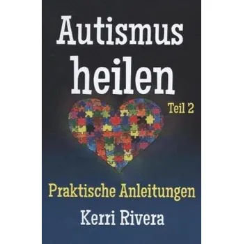 Autismus heilen. Tl.2 - Rivera, Kerri