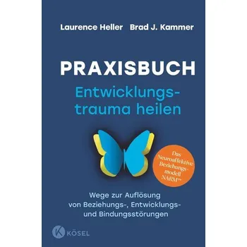 Praxisbuch Entwicklungstrauma heilen - Heller, Laurence
