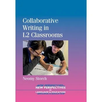 Collaborative Writing in L2 Classrooms - Bitchener, John; Storch, Neomy [EN] (2013, Brožovaná, Channel View Publications Ltd)