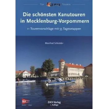 Cestování Die schönsten Kanutouren in Mecklenburg-Vorpommern - Schröder, Manfred