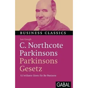 C. Northcote Parkinsons 'Parkinsons Gesetz' - Gough, Leo