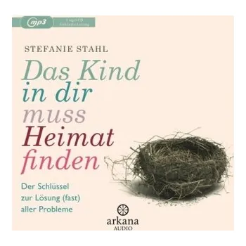 Das Kind in dir muss Heimat finden, 1 MP3-CD - Stahl, Stefanie