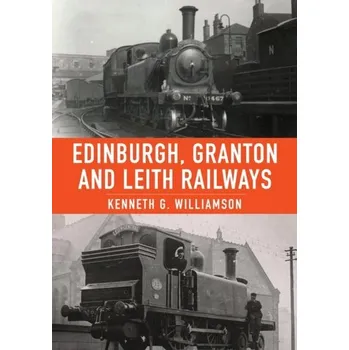 Cestování Edinburgh, Granton and Leith Railways - Williamson, Kenneth; Masters, Katherine M.