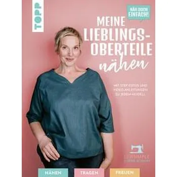 Näh doch einfach! Meine Lieblings-Oberteile nähen - Schmidt, Sabine