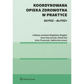 Koordynowana opieka zdrowotna w praktyce - praca zbiorowa