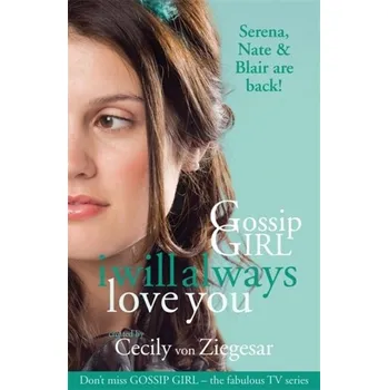 Gossip Girl: I will Always Love You - Cecily Von Ziegesar