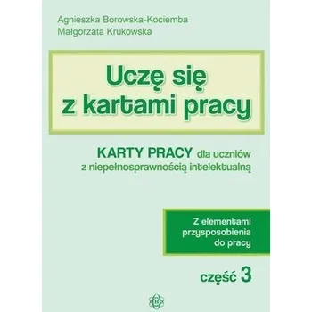 Uczę się z kartami pracy cz. 3 KP dla ucz. z niep. - Agnieszka Borowska-Kociemba ,Małgorzata Krukowska