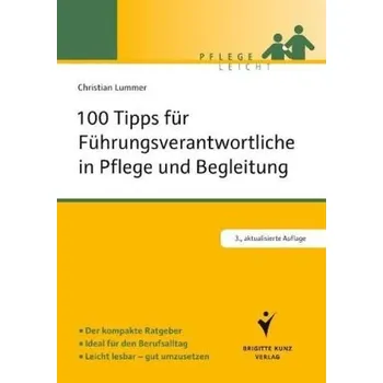 100 Tipps für Führungsverantwortliche in Pflege und Begleitung - Lummer, Christian
