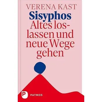Sisyphos - Altes loslassen und neue Wege gehen - Kast, Verena
