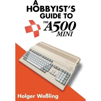 A Hobbyist's Guide to THEA500 Mini - Wessling, Holger