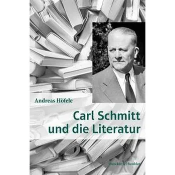 Carl Schmitt und die Literatur. - Höfele, Andreas