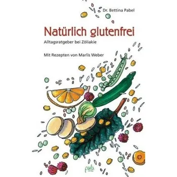 Natürlich glutenfrei - Pabel, Bettina