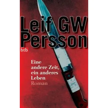 Eine andere Zeit, ein anderes Leben - Leif G. W. Persson