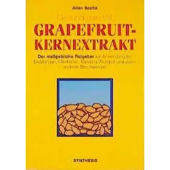 Gesund sein mit Grapefruit-Kernextrakt - Schuler, Alwine H.
