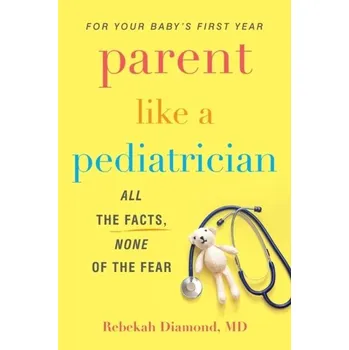 Parent Like A Pediatrician - Diamond, Rebekah