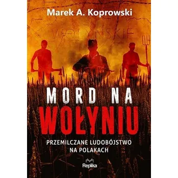 Populárně naučná literatura pro dospělé Mord na Wołyniu - Koprowski Marek