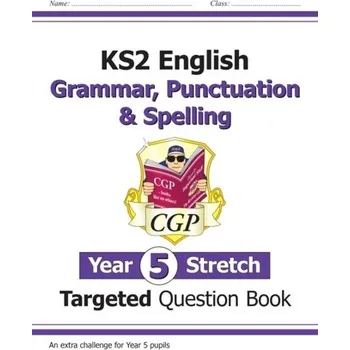 Anglický jazyk KS2 English Targeted Question Book: Challenging Grammar, Punctuation & Spelling - Year 5 Stretch - CGP Books