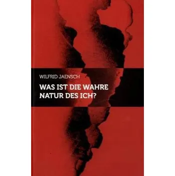 Was ist die wahre Natur des Ich? - Jaensch, Wilfrid