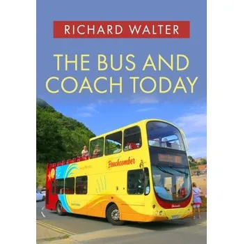 The Bus and Coach Today - Cassels, Walter Richard