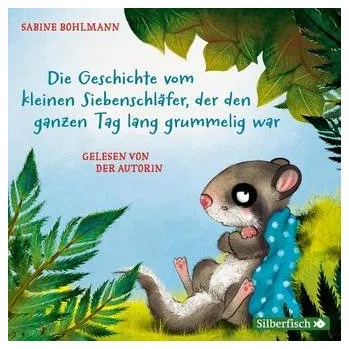 První čtění Der kleine Siebenschläfer: Die Geschichte vom kleinen Siebenschläfer, der den ganzen Tag lang grummelig war, Die Geschichte vom - Bohlmann, Sabine