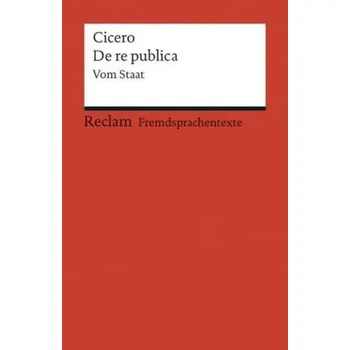 De re publica - Cicero [DE-LA] (2014, Brožovaná, Reclam Philipp Jun.)