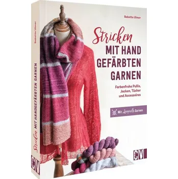 Stricken mit handgefärbten Garnen - Ulmer, Babette