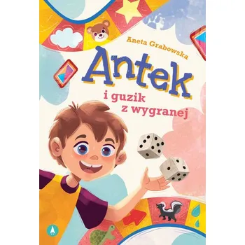 Pohádka Antek i guzik z wygranej - Aneta Grabowska