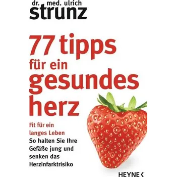 77 Tipps für ein gesundes Herz - Strunz, Ulrich