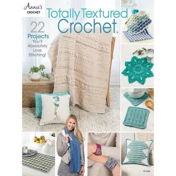 Totally Textured Crochet - Crochet, Annie's